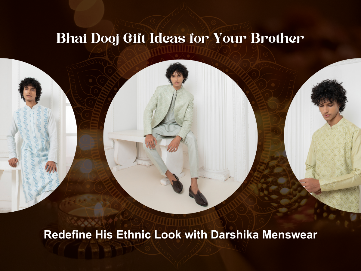 Bhai Dooj Gift Ideas for Your Brother: Redefine His Ethnic Look with Darshika Menswear
